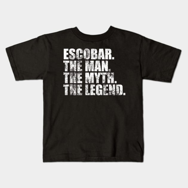 Escobar Legend Escobar Family name Escobar last Name Escobar Surname Escobar Family Reunion Kids T-Shirt by TeeLogic